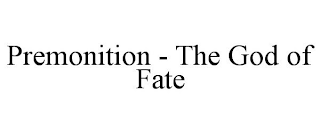 PREMONITION - THE GOD OF FATE