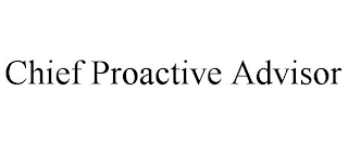 CHIEF PROACTIVE ADVISOR