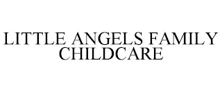 LITTLE ANGELS FAMILY CHILDCARE