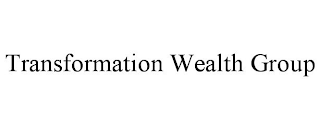 TRANSFORMATION WEALTH GROUP