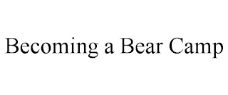 BECOMING A BEAR CAMP