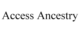 ACCESS ANCESTRY