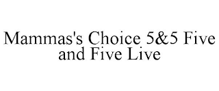 MAMMAS'S CHOICE 5&5 FIVE AND FIVE LIVE