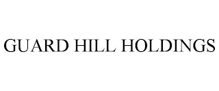 GUARD HILL HOLDINGS