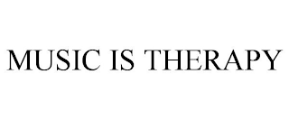 MUSIC IS THERAPY