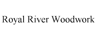 ROYAL RIVER WOODWORK
