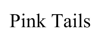 PINK TAILS
