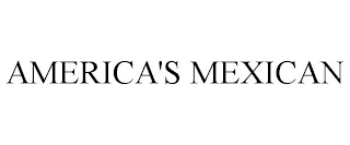 AMERICA'S MEXICAN