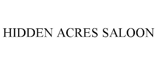 HIDDEN ACRES SALOON