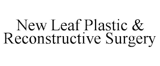 NEW LEAF PLASTIC & RECONSTRUCTIVE SURGERY