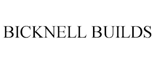 BICKNELL BUILDS