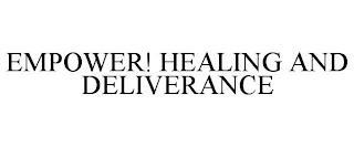 EMPOWER! HEALING AND DELIVERANCE