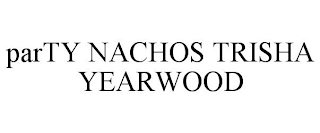 PARTY NACHOS TRISHA YEARWOOD