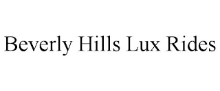 BEVERLY HILLS LUX RIDES