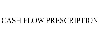 CASH FLOW PRESCRIPTION