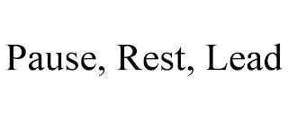 PAUSE, REST, LEAD