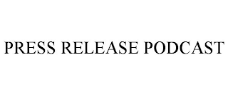 PRESS RELEASE PODCAST