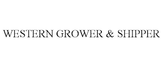 WESTERN GROWER & SHIPPER