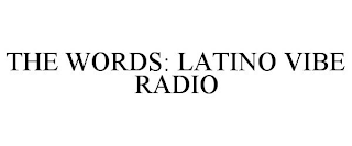 THE WORDS: LATINO VIBE RADIO