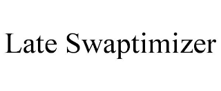 LATE SWAPTIMIZER