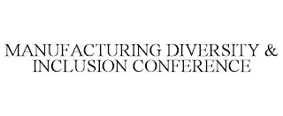 MANUFACTURING DIVERSITY & INCLUSION CONFERENCE