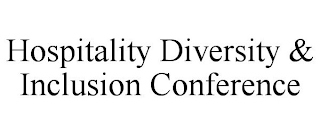 HOSPITALITY DIVERSITY & INCLUSION CONFERENCE