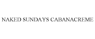 NAKED SUNDAYS CABANACREME