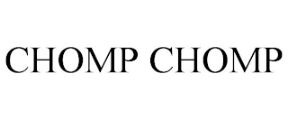CHOMP CHOMP