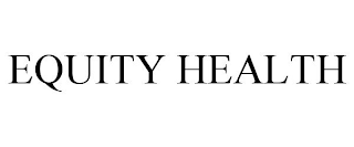 EQUITY HEALTH