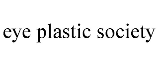 EYE PLASTIC SOCIETY