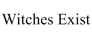 WITCHES EXIST