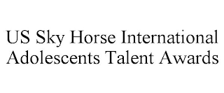 US SKY HORSE INTERNATIONAL ADOLESCENTS TALENT AWARDS