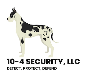 10-4 SECURITY, LLC DETECT, PROTECT, DEFEND