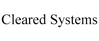 CLEARED SYSTEMS