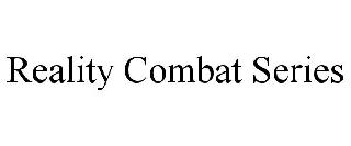 REALITY COMBAT SERIES