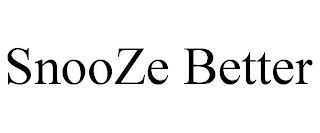 SNOOZE BETTER