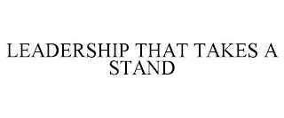 LEADERSHIP THAT TAKES A STAND