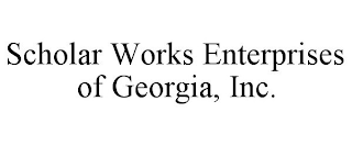 SCHOLAR WORKS ENTERPRISES OF GEORGIA, INC.