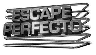 ESCAPE PERFECTO