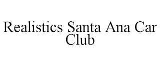 REALISTICS SANTA ANA CAR CLUB