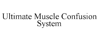 ULTIMATE MUSCLE CONFUSION SYSTEM