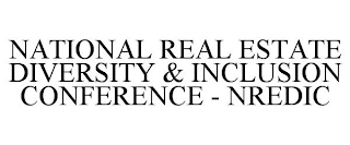 NATIONAL REAL ESTATE DIVERSITY & INCLUSION CONFERENCE - NREDIC