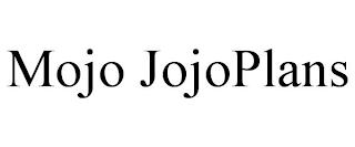 MOJO JOJOPLANS