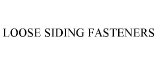 LOOSE SIDING FASTENERS