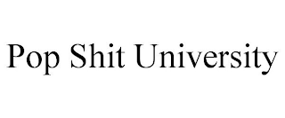 POP SHIT UNIVERSITY