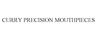 CURRY PRECISION MOUTHPIECES