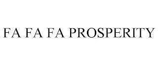 FA FA FA PROSPERITY