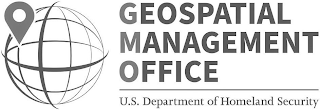 GEOSPATIAL MANAGEMENT OFFICE U.S. DEPARTMENT OF HOMELAND SECURITY