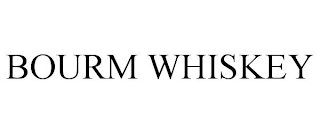 BOURM WHISKEY