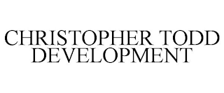 CHRISTOPHER TODD DEVELOPMENT